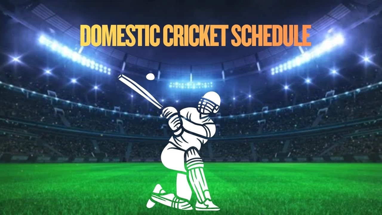 Domestic Cricket Schedule